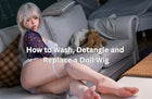 How to Wash, Detangle and Replace a Doll Wig
