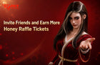 Invite Friends and Earn More Honey Raffle Tickets