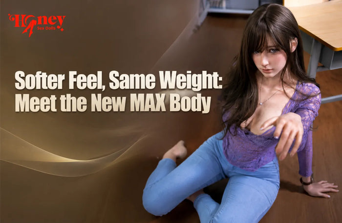 Softer Feel, Same Weight: Meet the New MAX Body