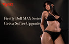 Firefly Doll MAX Series Gets a Softer Upgrade