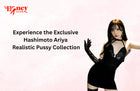 Experience the Exclusive Hashimoto Ariya Realistic Pussy Collection at HoneySexDolls