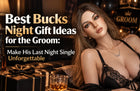 Best Bucks Night Gift Ideas for the Groom: Make His Last Night Single Unforgettable