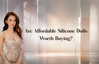 Are Affordable Silicone Dolls Worth Buying?