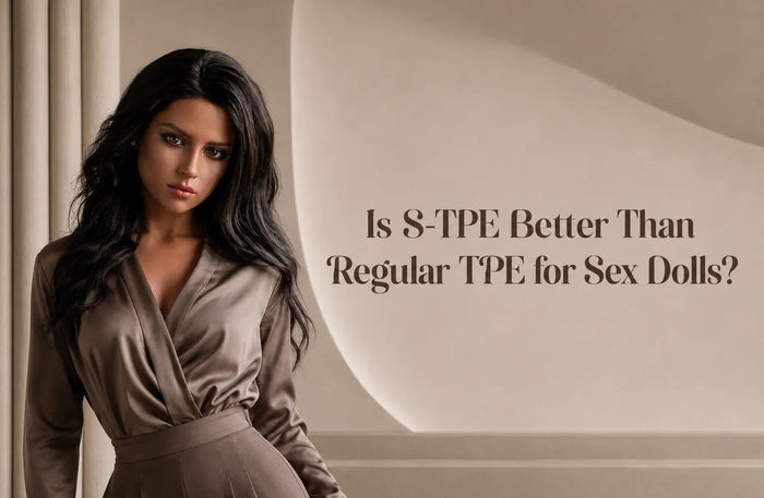 Is S-TPE Better Than Regular TPE for Sex Dolls?