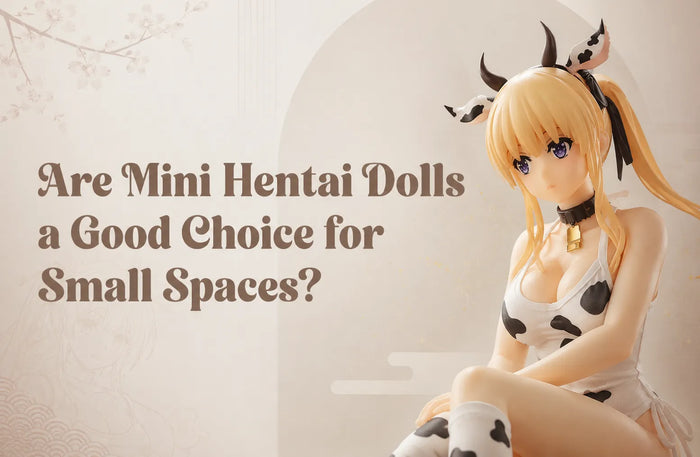 Are Mini Hentai Dolls a Good Choice for Small Spaces?