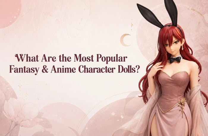 What Are the Most Popular Fantasy & Anime Character Dolls?
