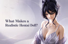 What Makes a Realistic Hentai Doll?