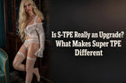 Is S-TPE Really an Upgrade? What Makes Super TPE Different