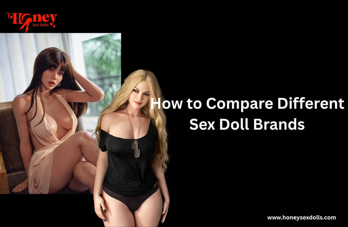 How to Compare Different Sex Doll Brands