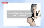 How to Repair Minor Damage on a TPE Sex Doll