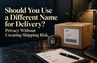 Should You Use a Different Name for Delivery? Privacy Without Creating Shipping Risk
