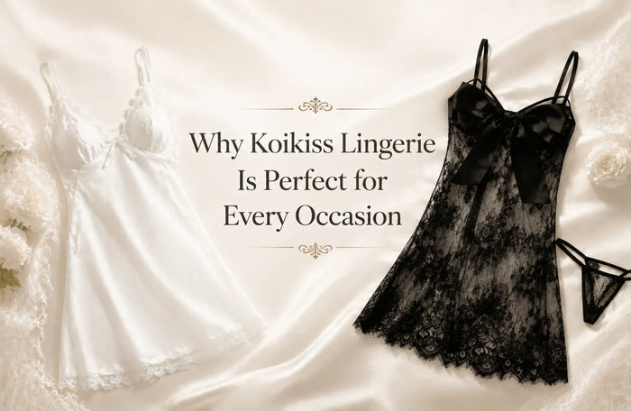 Why Koikiss Lingerie Is Perfect for Every Occasion