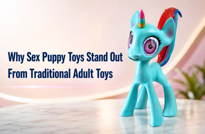 Why Sex Puppy Toys Stand Out From Traditional Adult Toys